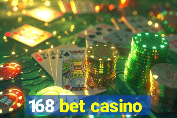 168 bet casino